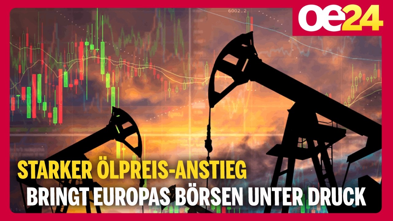Starker Ölpreis-Anstieg bringt Europas Börsen unter Druck
