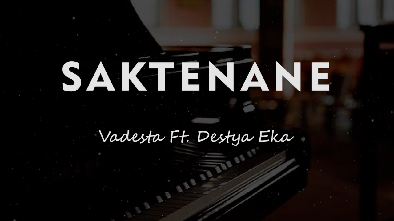 SAKTENANE // Vadesta Ft. Destya Eka // KARAOKE PIANO AKUSTIK