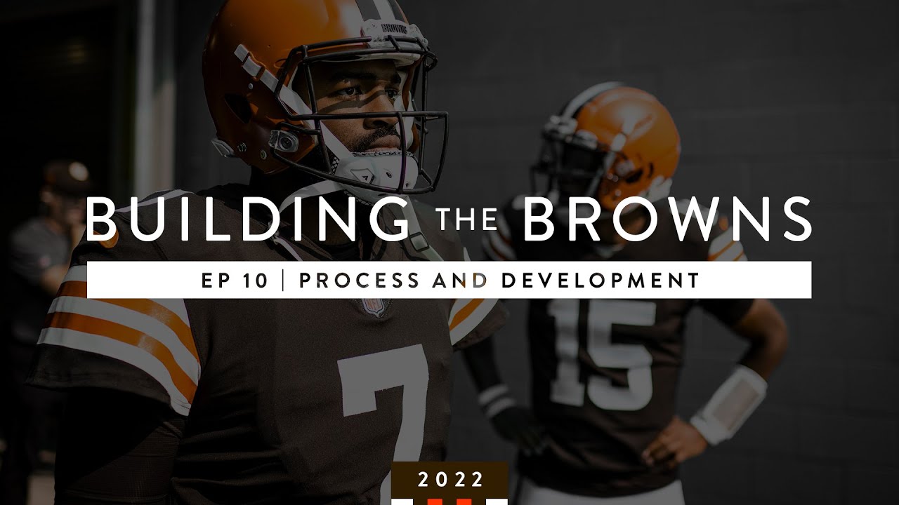 Building The Browns 2022: Process and Development (Ep. 10)