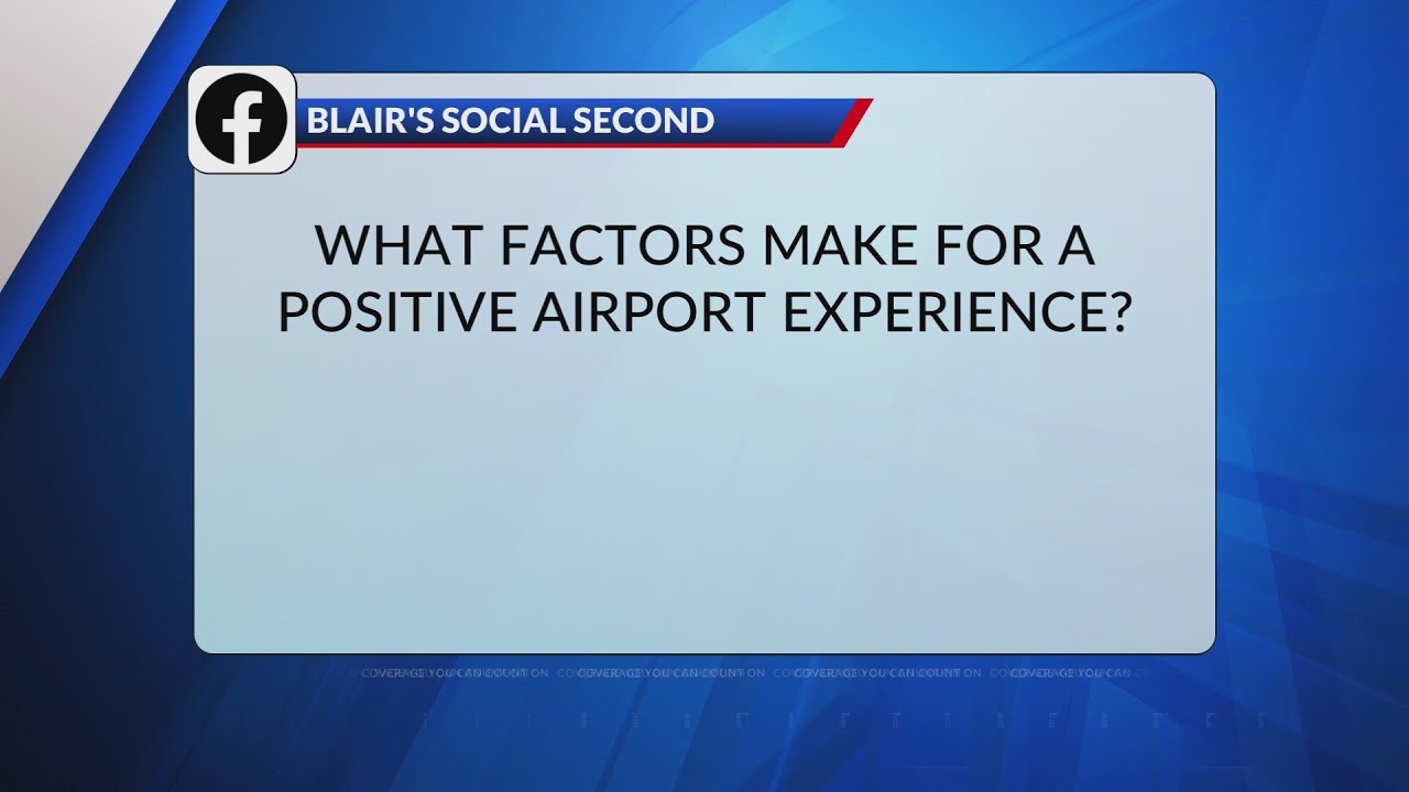 Blair's Social Second: What factors make for a positive airport experience?