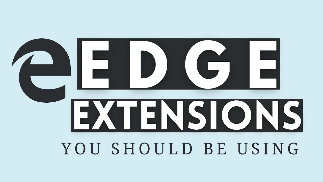 7 Best Microsoft Edge Extensions You Should Be Using