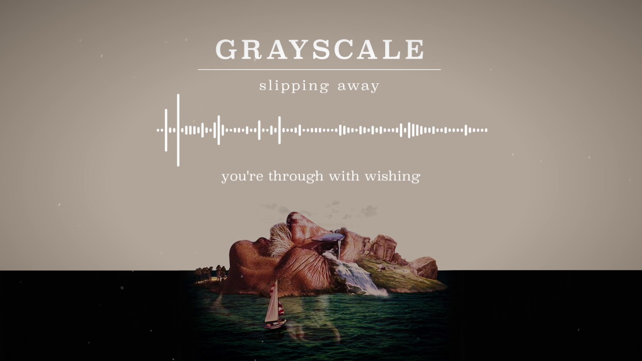 Grayscale - Slipping Away