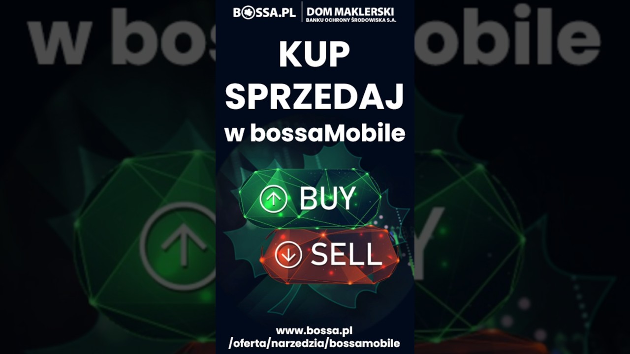 Kupuj i Sprzedawaj w aplikacji bossaMobile. Rachunek maklerski w Twoim telefonie.