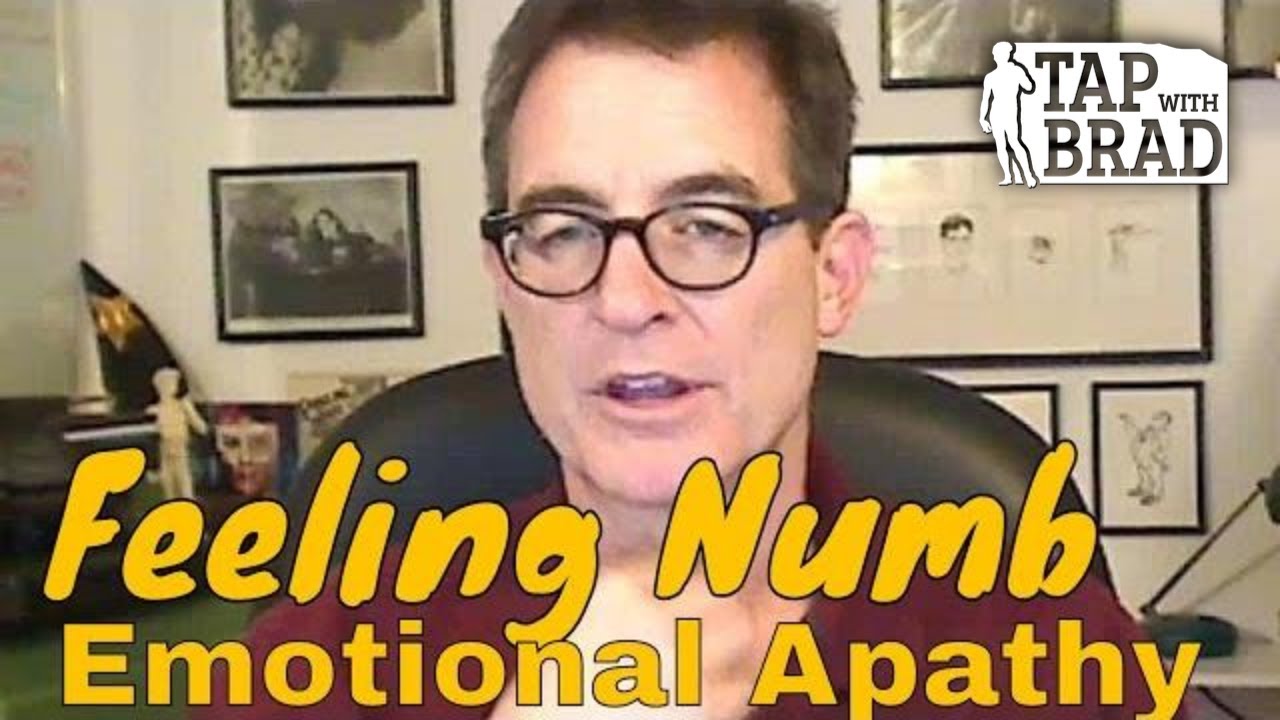 Feeling Numb - Emotional Apathy - Tapping with Brad Yates