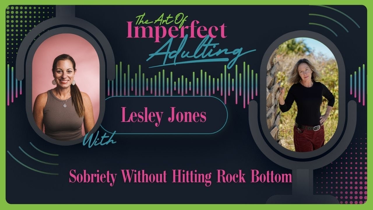 Sobriety Without Hitting Rock Bottom with Lesley Jones