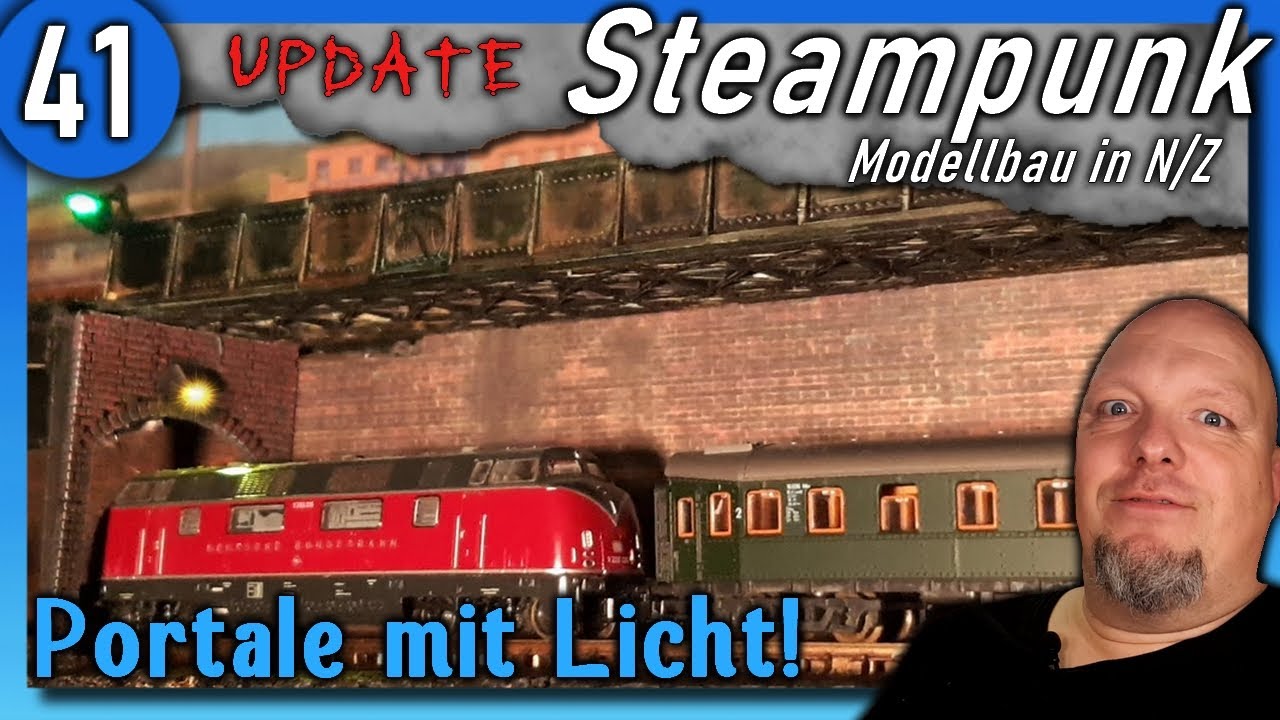 Steampunk #41 🚂 Tunnelportale mit Licht! Brückenupdate (2) 🚂 Modelleisenbahn Spur N Modellbahn 1:160