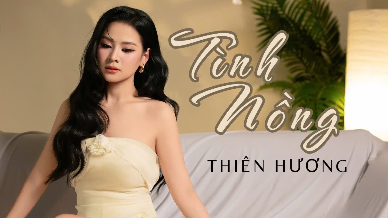 TÌNH NỒNG | THIÊN HƯƠNG | NHẠC HOA & LỜI VIỆT: KHÚC LAN