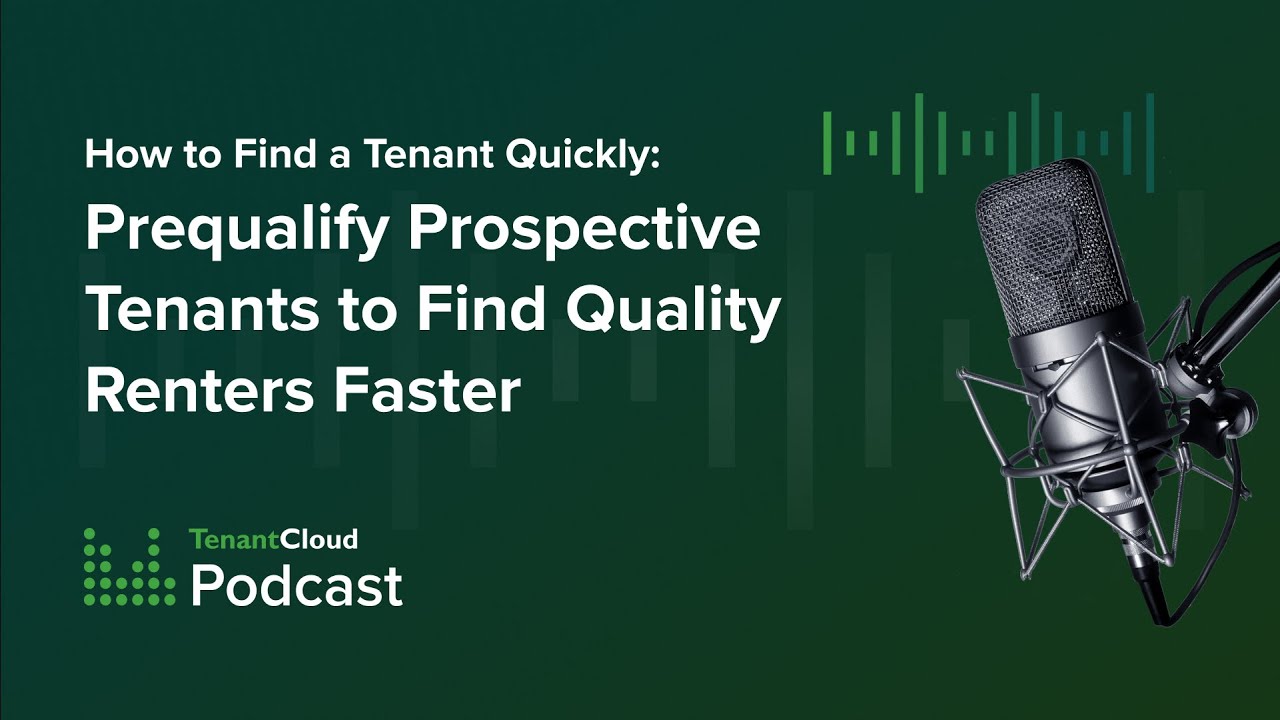 S04, E10. Prequalify Prospective Tenants to Find Quality Renters Faster