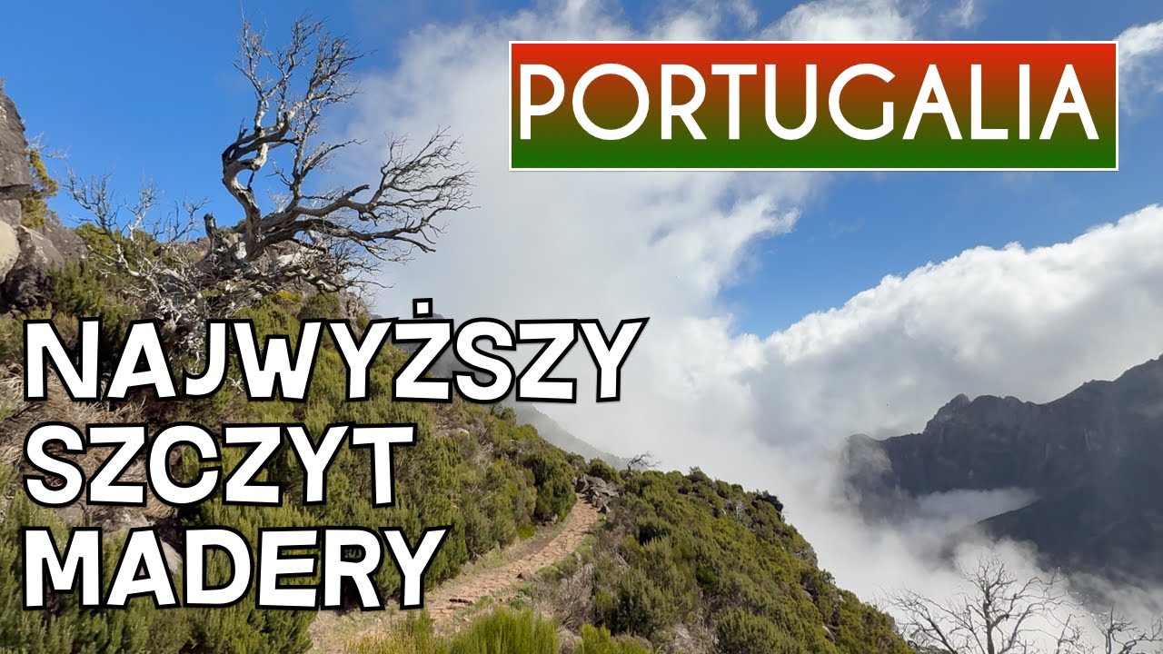 PORTUGALIA najwyższy szczyt i najpiękniejszy szlak Madery