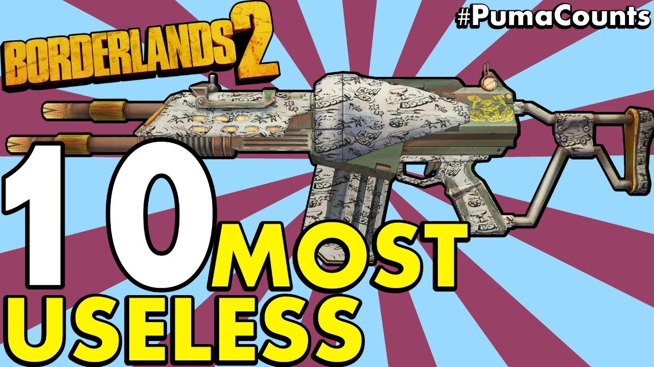 Top 10 Most Useless Guns, Weapons, Shields and Items in Borderlands 2 #PumaCounts