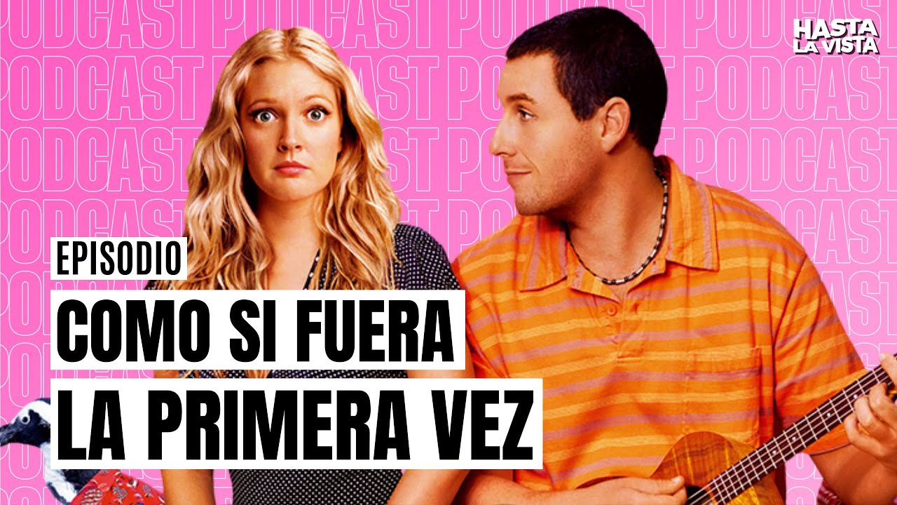 Como si fuera la primera vez | PODCAST