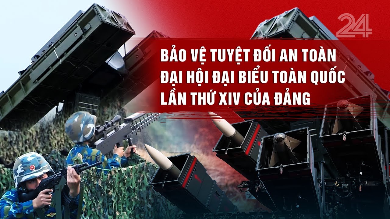Bảo vệ tuyệt đối an toàn Đại hội đại biểu toàn quốc lần thứ XIV của Đảng | VTV24