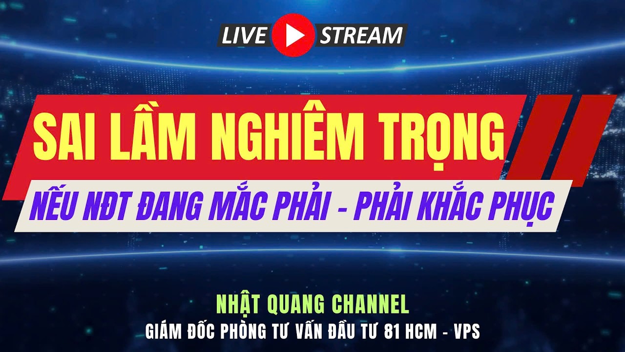 Đầu tư chứng khoán hôm nay|Nhận định thị trường VNIndex|Phân tích cổ phiếu|MỘT SAI LẦM NGHIÊM TRỌNG