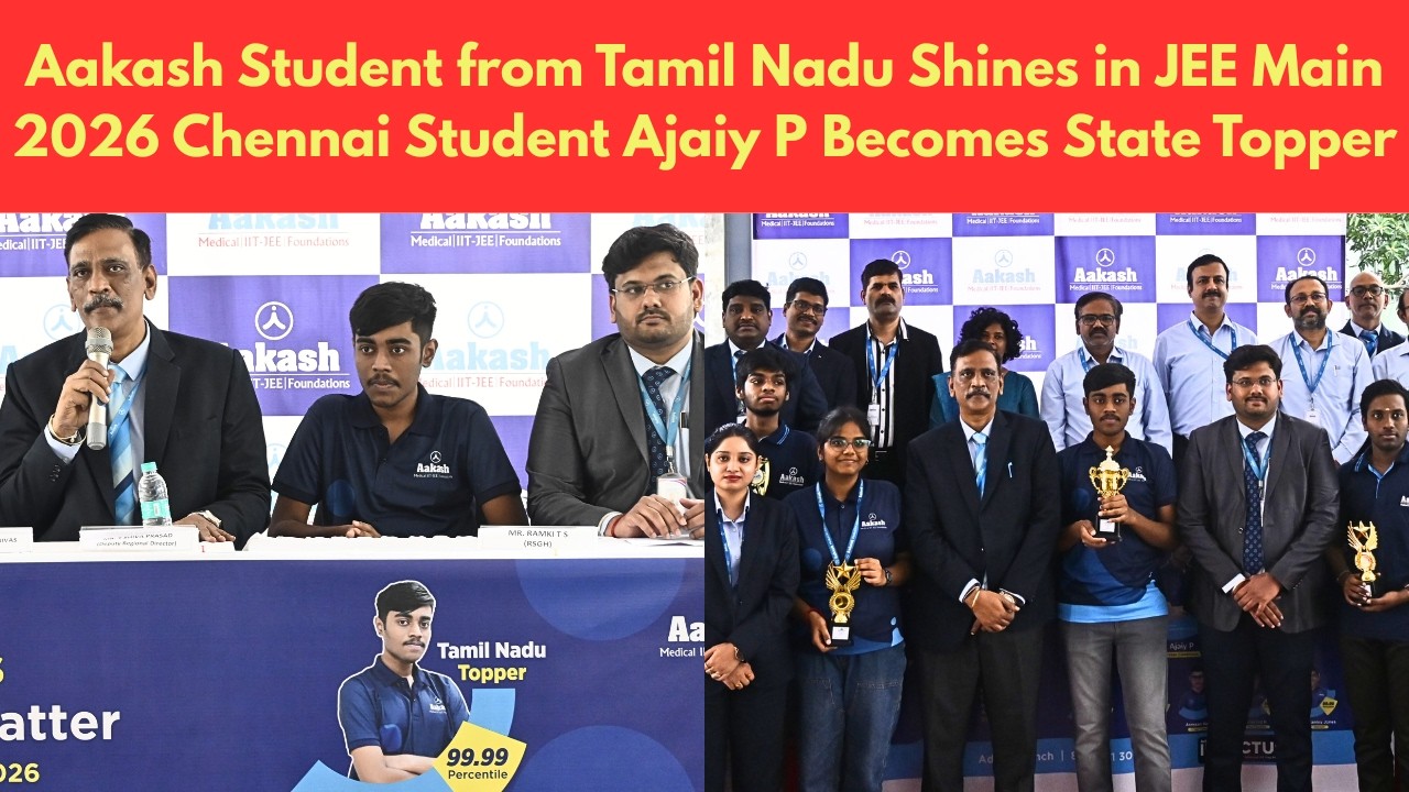 Aakash Student from Tamil Nadu Shines in JEE Main 2026 Chennai Student Ajaiy P Becomes State Topper