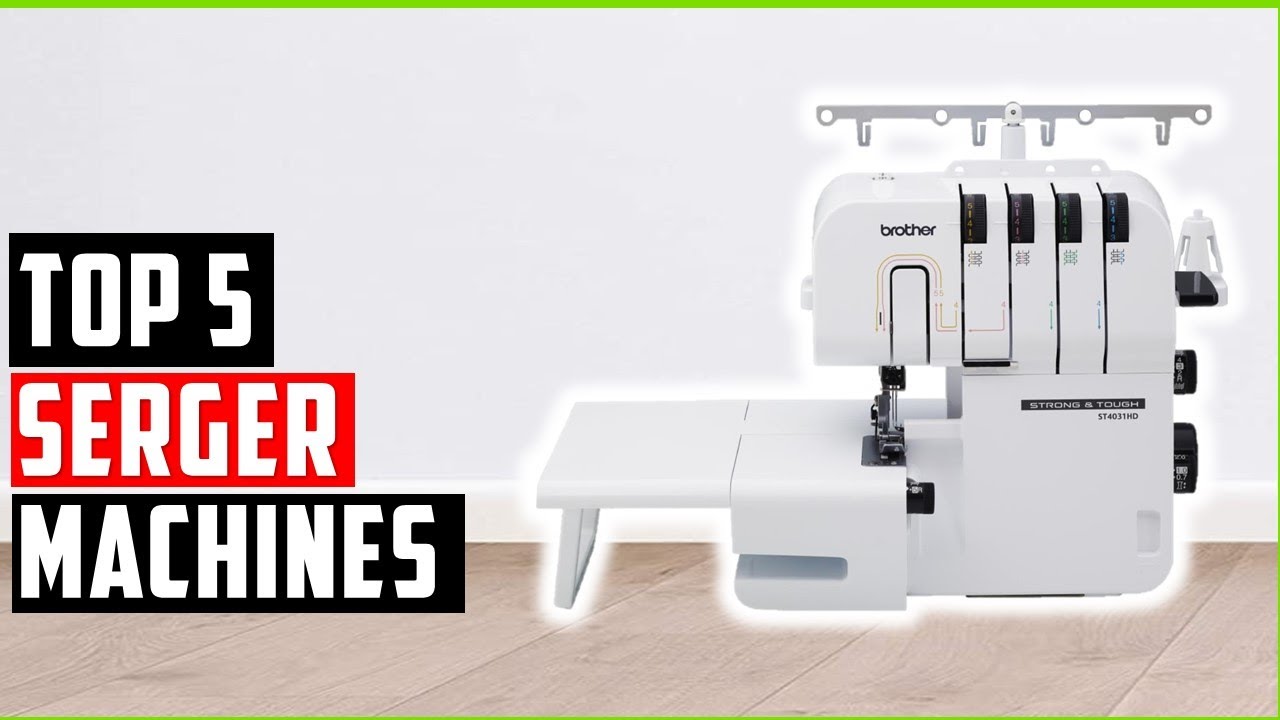 Best Serger Machines In 2025 | Elevate Your Craft: The Best Serger Machines for Every Budget