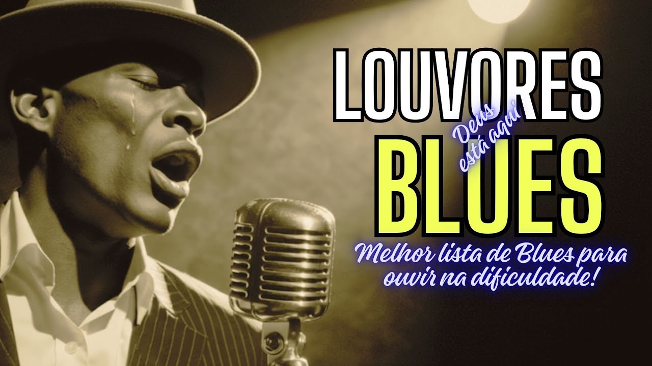 Louvor Soul e Blues! Playlist de Louvor Blues O Som que Vai Renovar Suas Energias e Sua F&eacute;.