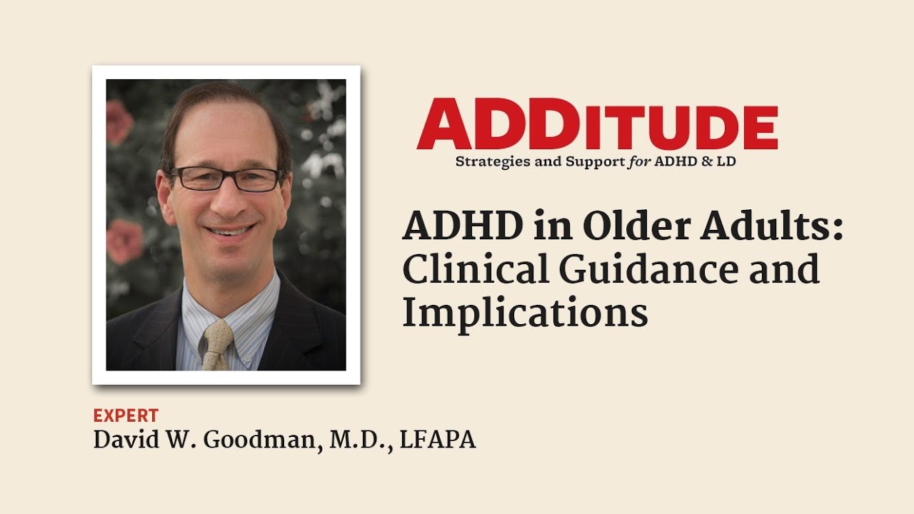 ADHD in Older Adults: Clinical Guidance and Implications (w/ David Goodman, M.D., LFAPA)