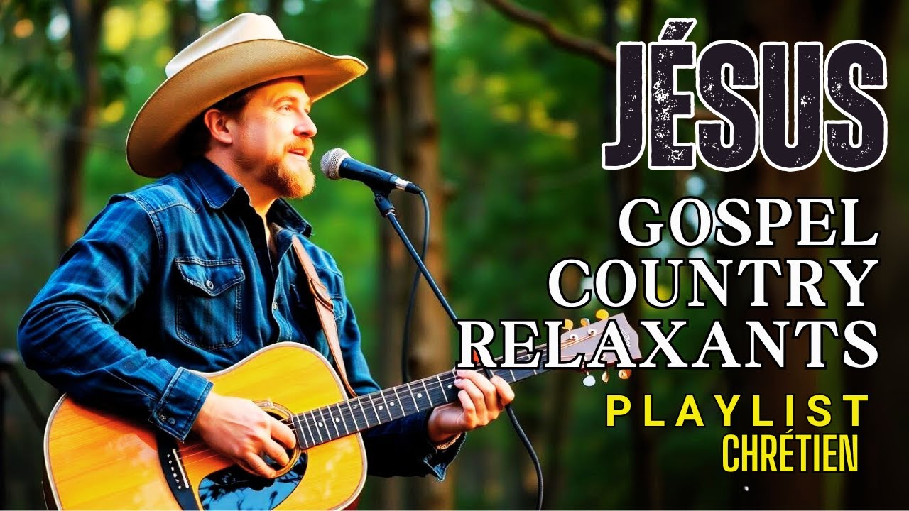 Gospel Country en Fran&ccedil;ais 🎶 | La Plus Belle Musique Chr&eacute;tienne Relaxante & Apaisante