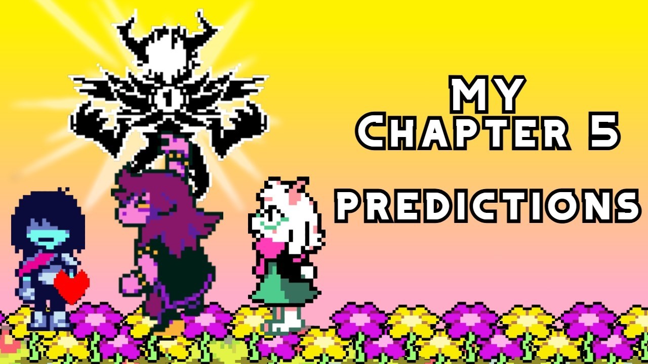 One last predictions video before Deltarune Chapter 5.