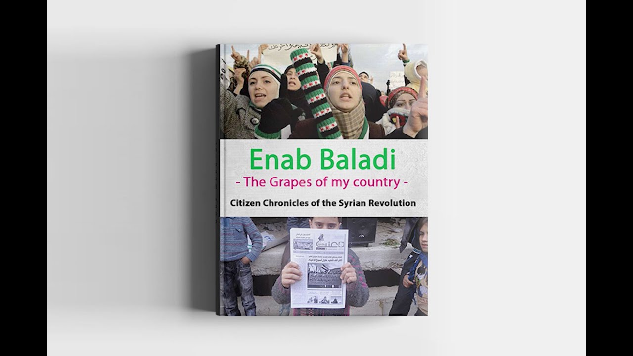 Enab Baladi: Citizen Chronicles of the Syrian Revolution