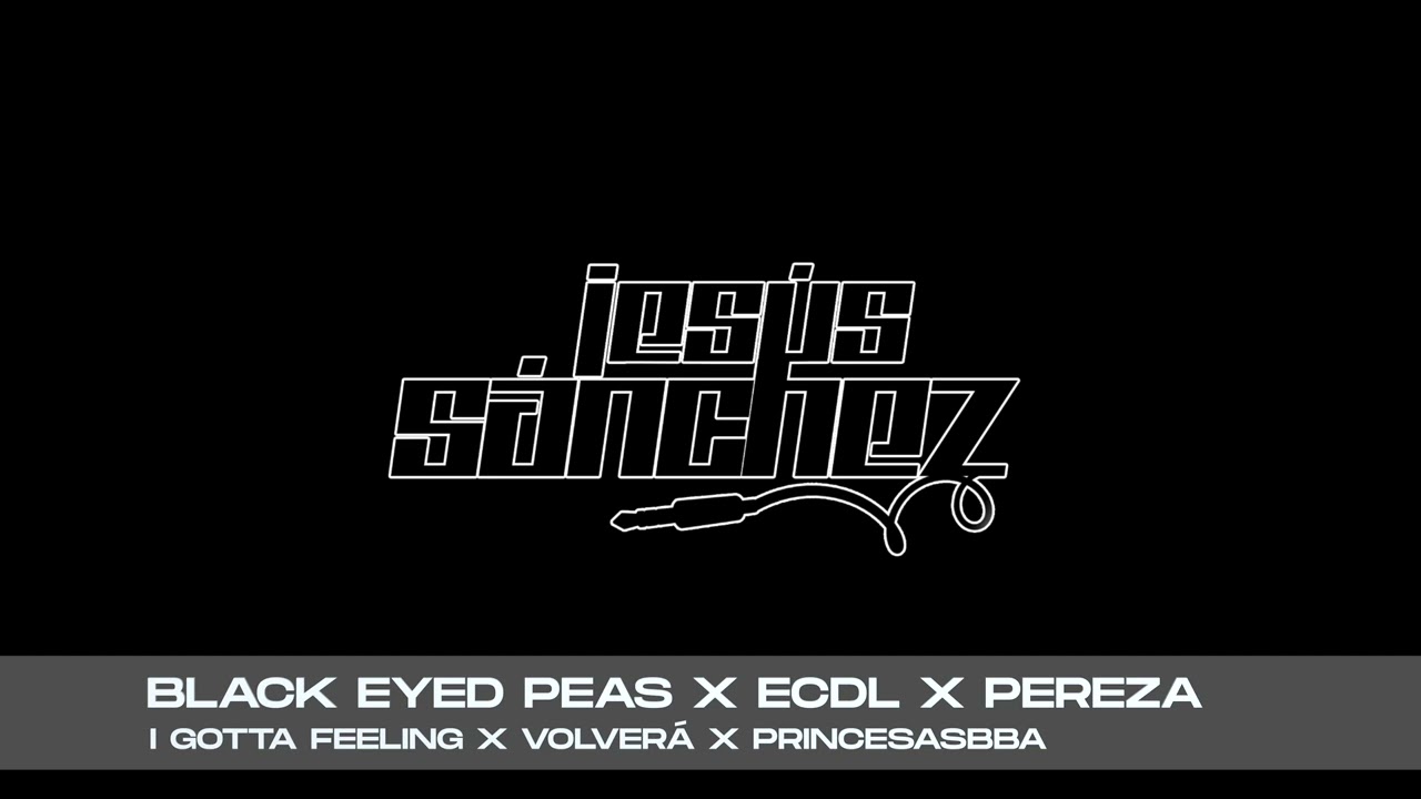 Black Eyed Peas x El Canto Del Loco x Pereza - I Gotta Feeling x Volverá x Princesas