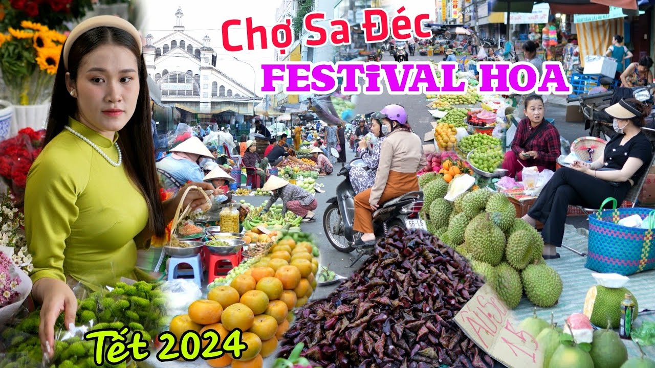 Chợ Tết Sa Đéc Mùa Lễ Hội Festival Hoa 2024 - Thiên đường trái cây giá rẻ Đồng Tháp