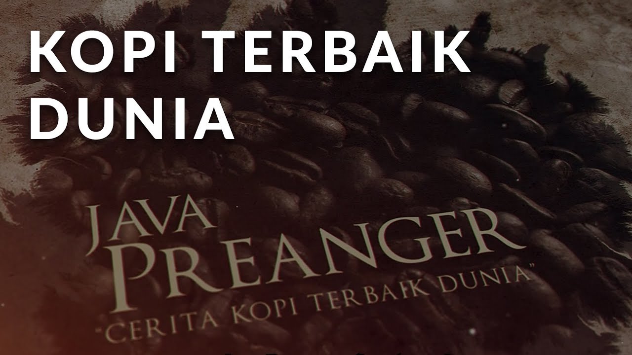 JAVA PREANGER - Cerita Kopi Terbaik Dunia