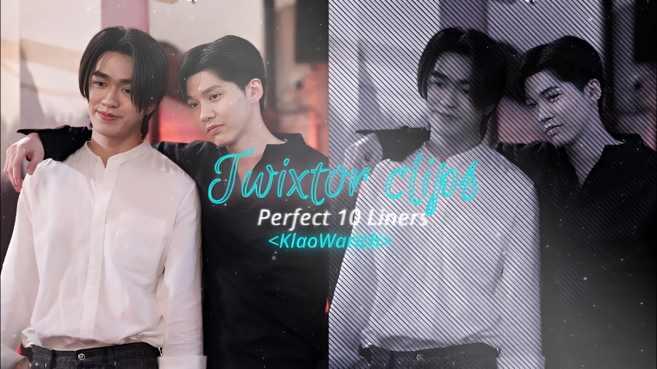 Perfect 10 Liners - KlaoWarich Twixtor clips