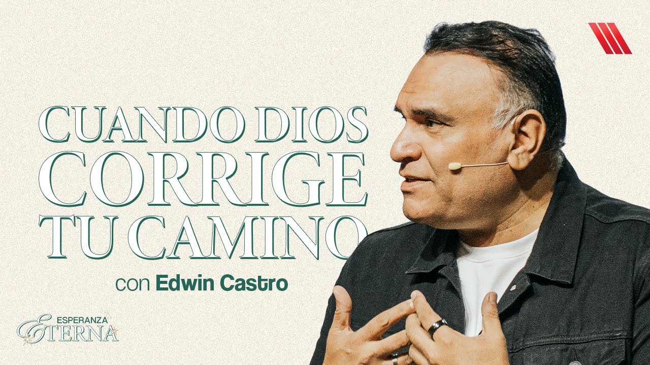 Cuando Dios corrige tu camino | Pastor Edwin Castro
