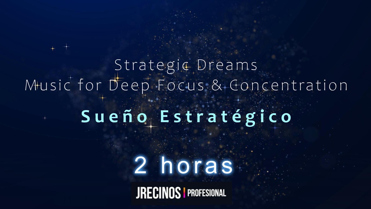 Strategic Dreams – Music for Deep Focus & Concentration | Sueño Estratégico (2 Horas)