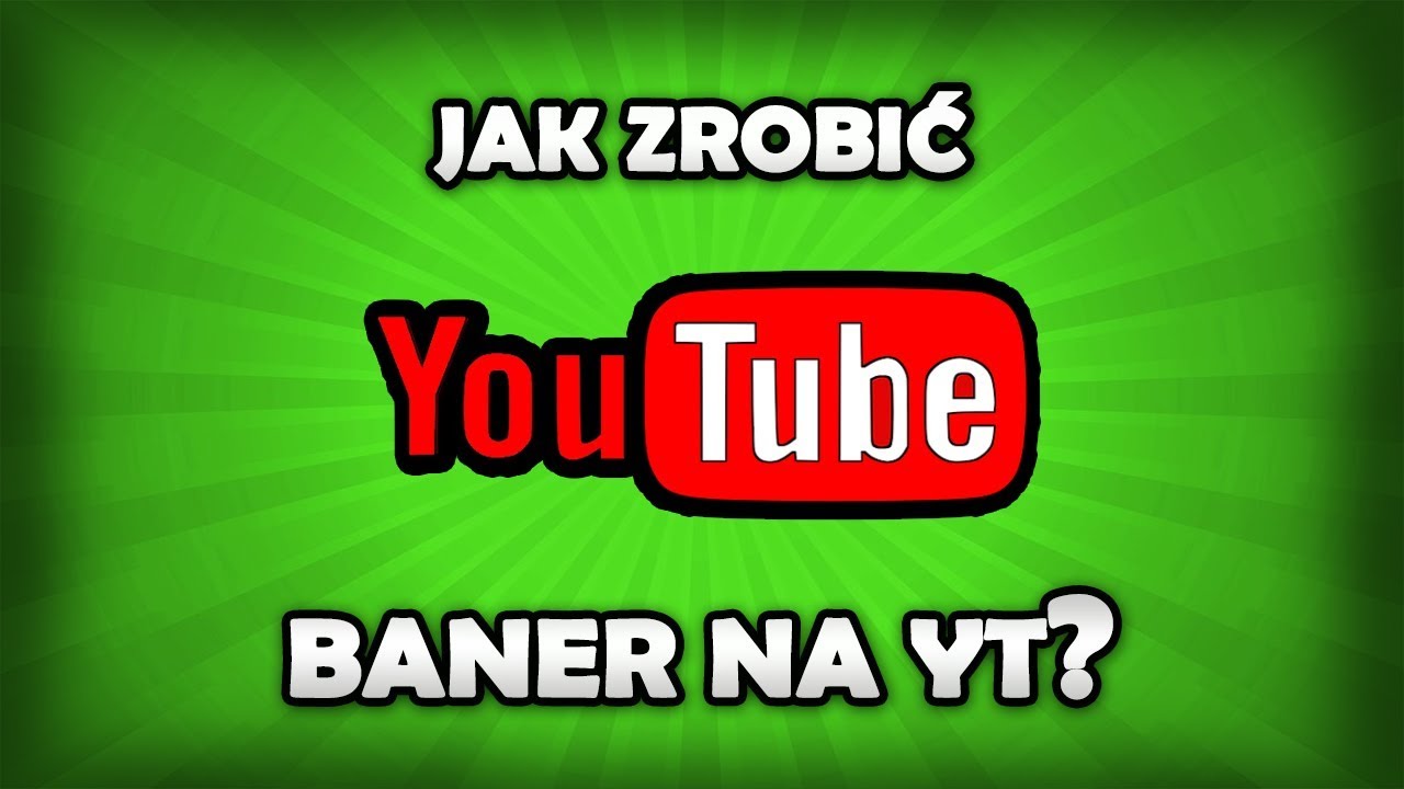 Jak zrobić baner na YT? Tworzenie grafiki kanału YouTube!