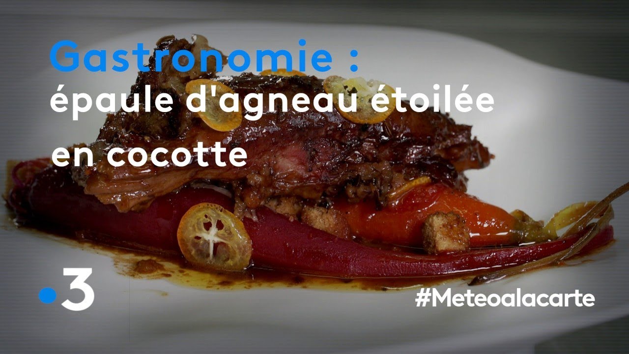 Gastronomie : épaule d'agneau étoilée en cocotte - Météo à la carte
