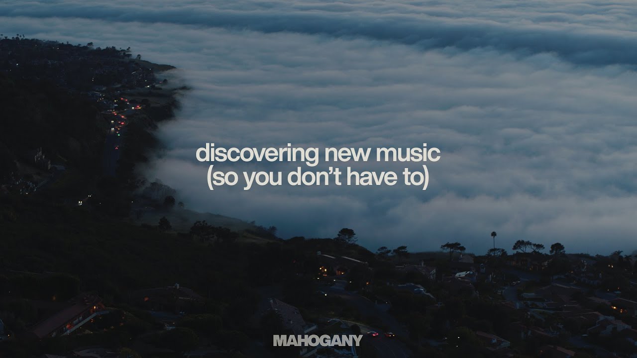 Discovering New Music So You Don't Have To | A Weekly Mahogany Playlist | 005 🌙