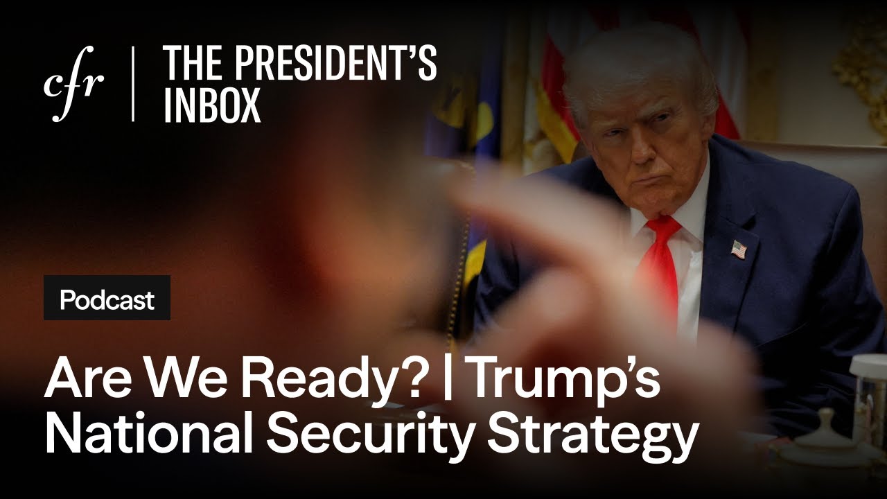 Are We Ready? | Trump&rsquo;s National Security Strategy, With Rebecca Lissner