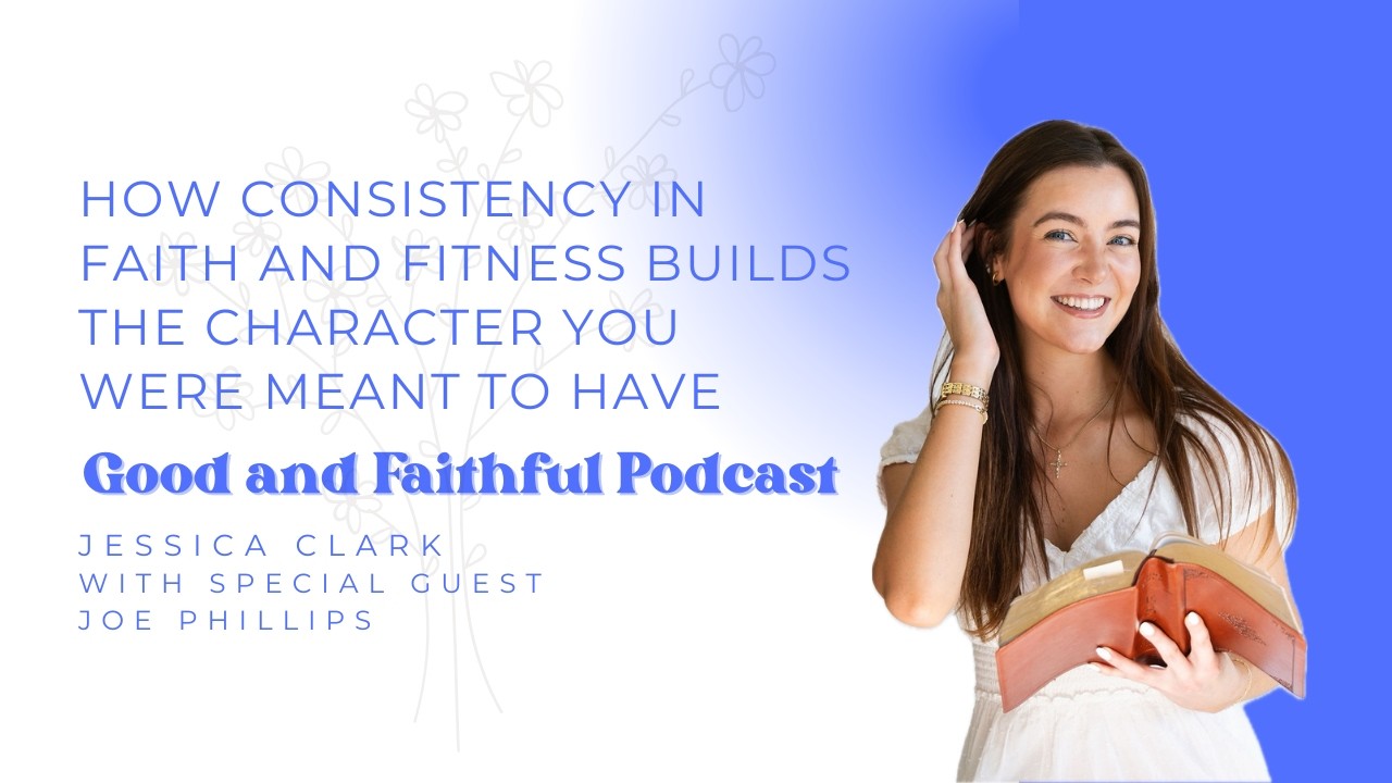 How Consistency in Faith and Fitness Builds the Character You Were Meant to Have | Good and Faithful