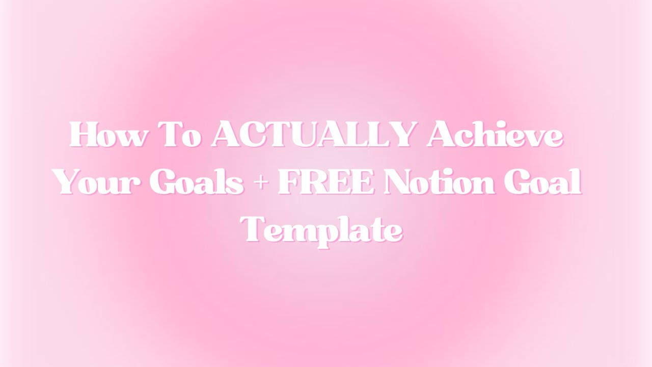 How To ACTUALLY Achieve Your Goals + FREE Notion Goal Template💻🎧