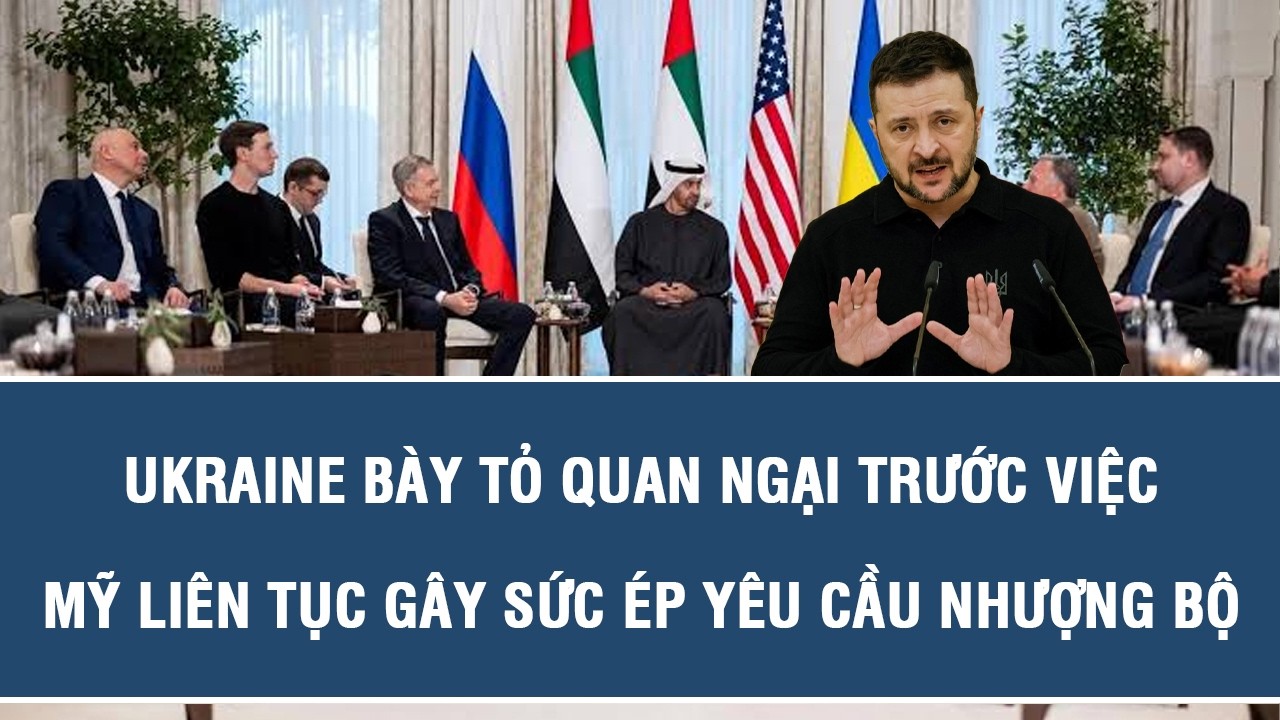 Ukraine bày tỏ quan ngại trước việc Mỹ liên tục gây sức ép yêu cầu nhượng bộ