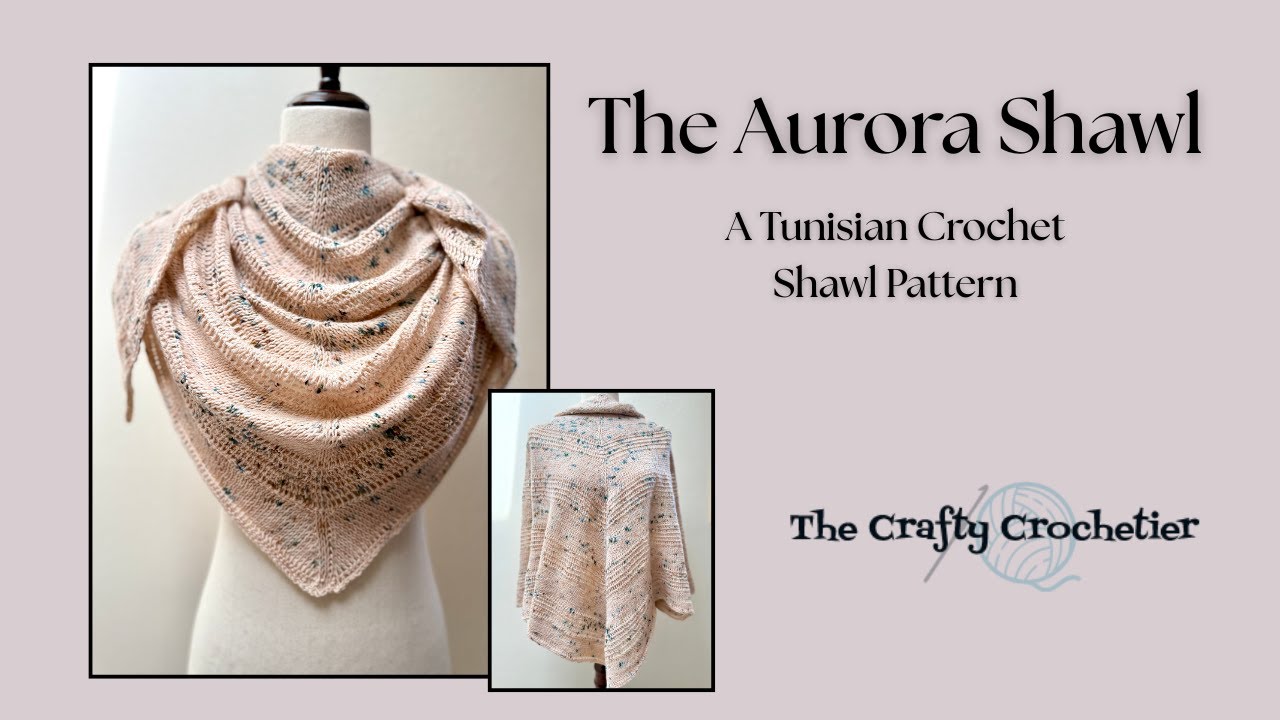 The Aurora Shawl // A Tunisian Crochet Shawl Pattern // DIY Fashion