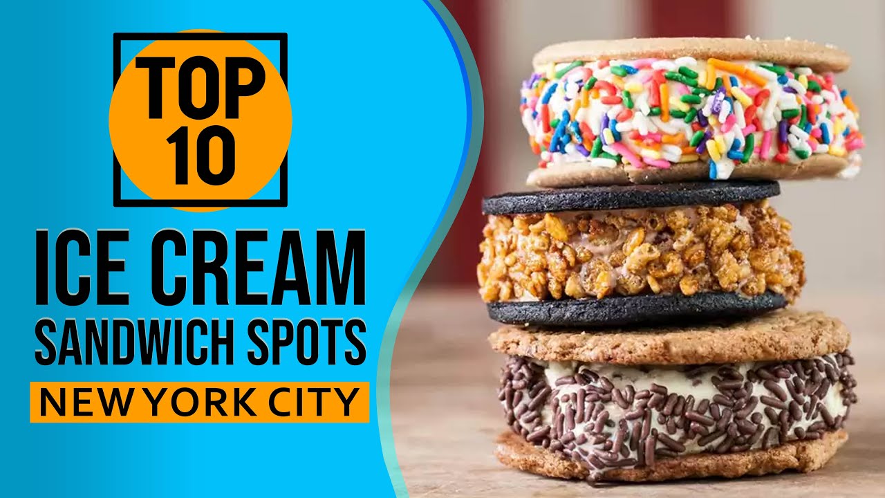 Top 10 Best Ice Cream Sandwich Spots in New York City
