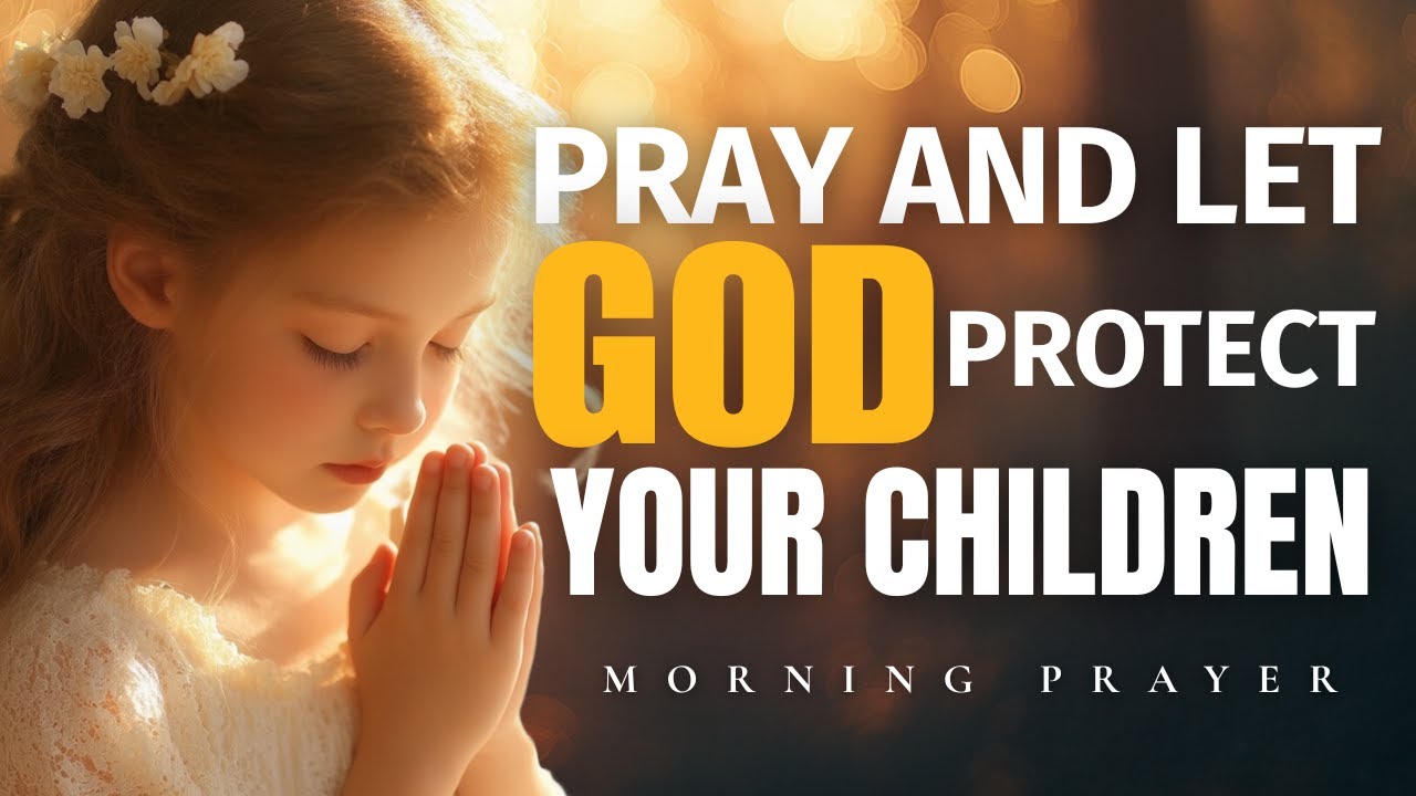 Morning Prayer for Your Children – A Never-Ending Source of Blessing