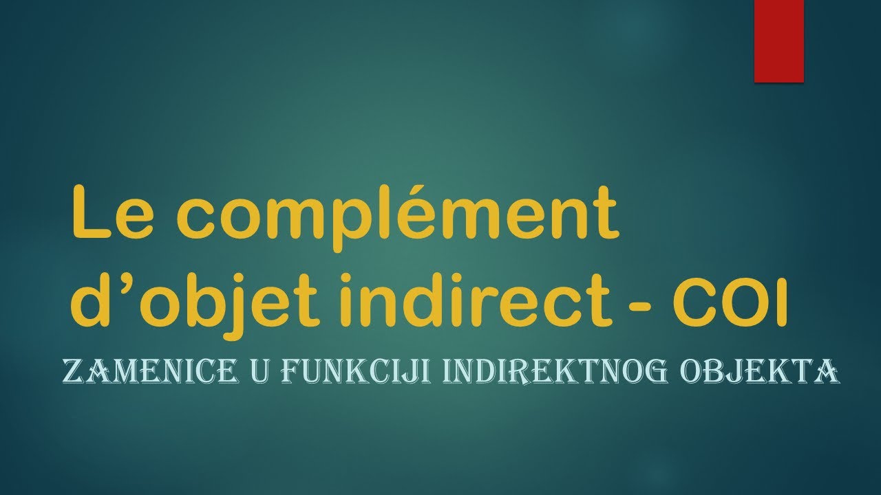 FRANCUSKI JEZIK-17/2022 Le complément d’objet indirect - COI- Indirektni objekat na francuskom