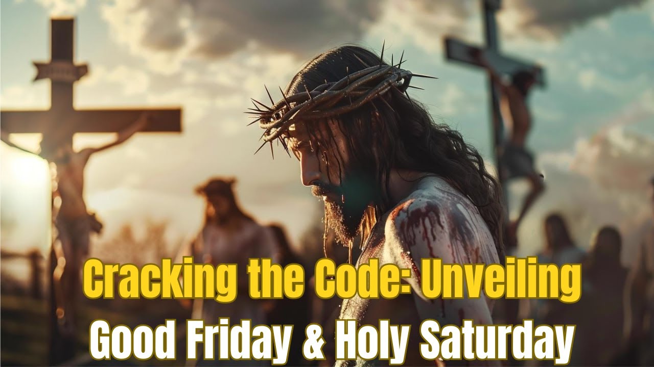 Unlocking the Mystery | Good Friday and Holy Saturday Explained