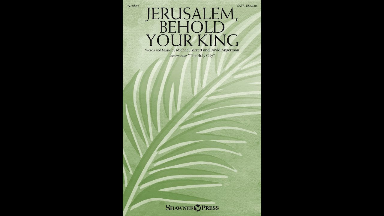 JERUSALEM, BEHOLD YOUR KING (SATB Choir) - Michael Barrett/David Angerman