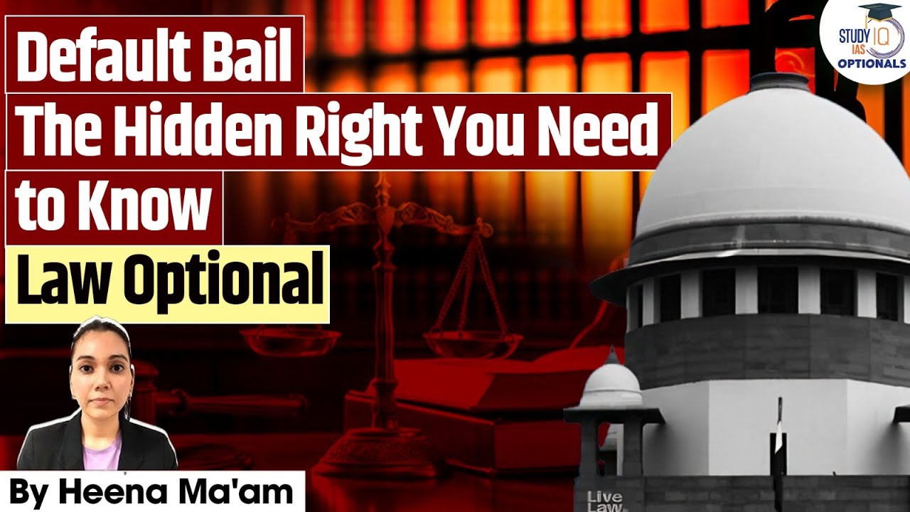 Default Bail: The Hidden Right You Need to Know | UPSC Optionals StudyIQ