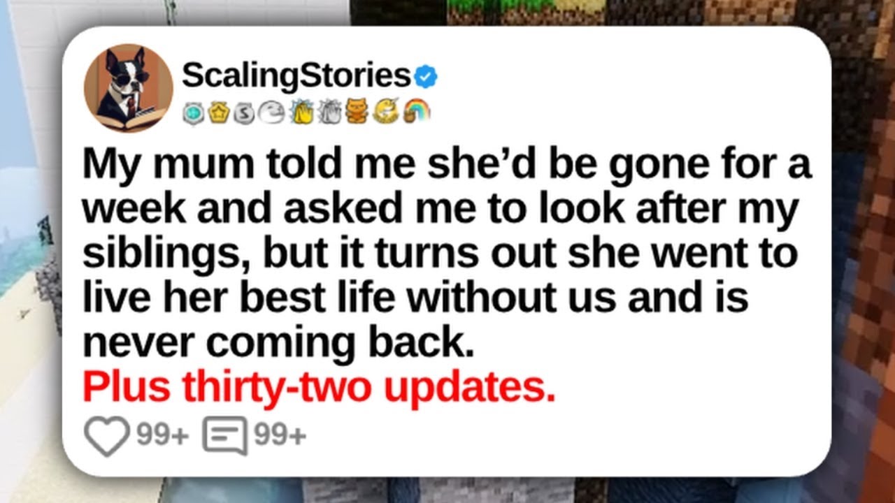 New Update: My Mum Told Me She&rsquo;d Be Gone for a Week and Asked Me to Look After My Siblings