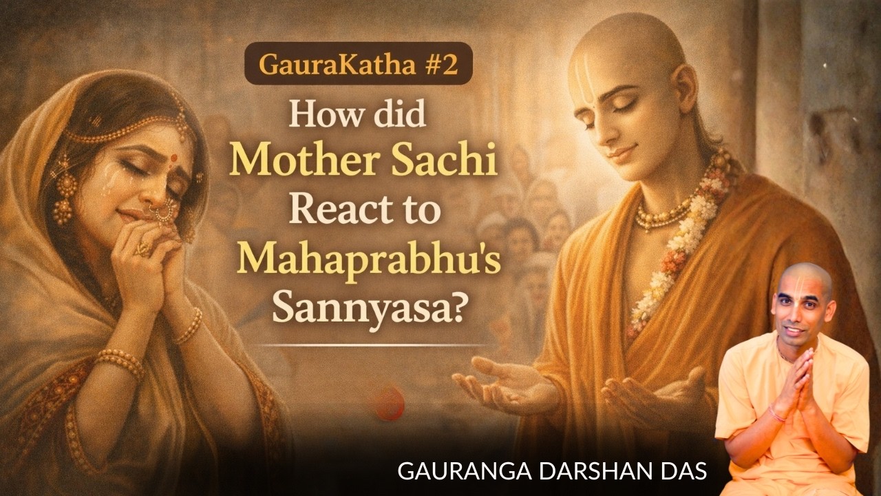 Gaura Katha #2 | How did Mother Sachi React to Mahaprabhu's Sannyasa? | Gauranga Darshan Das