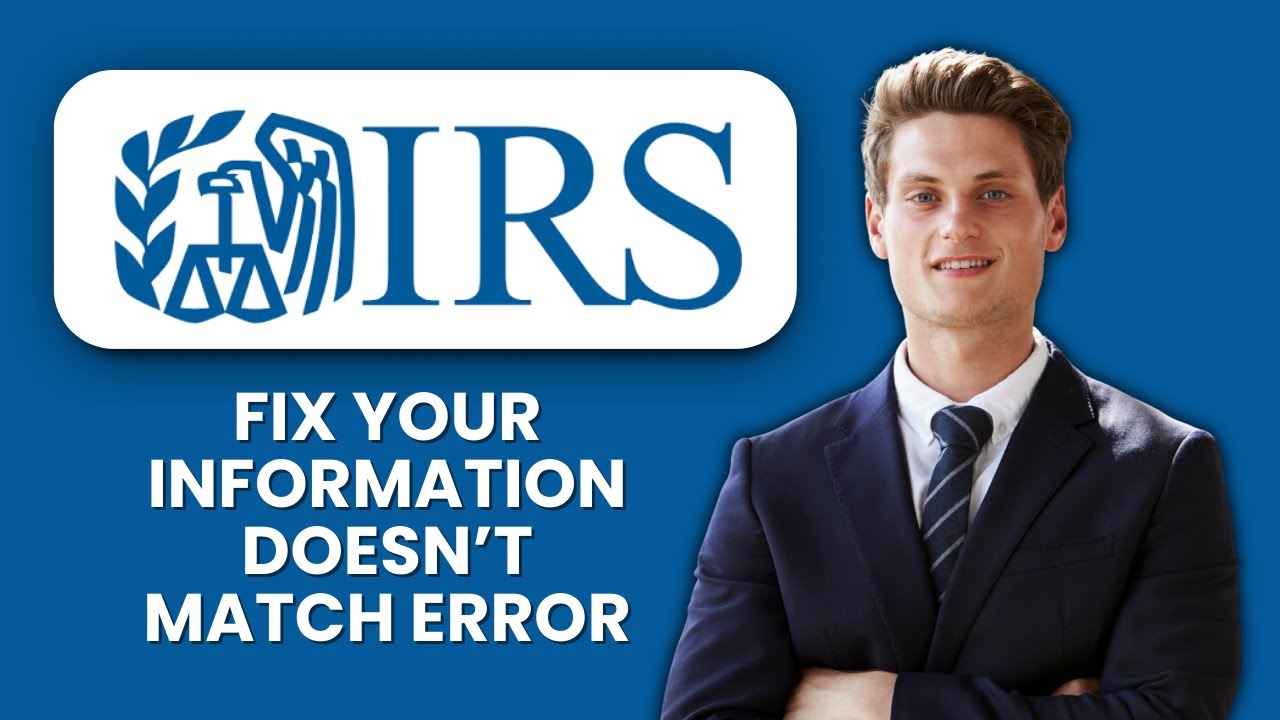 How to Fix IRS &ldquo;Your Information Doesn&rsquo;t Match&rdquo; Error ❗ Quickly Resolve Identity