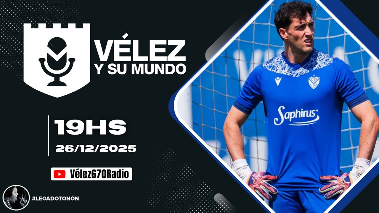 V&Eacute;LEZ COMIENZA LA PRETEMPORADA | V&Eacute;LEZ Y SU MUNDO 26/12/2025