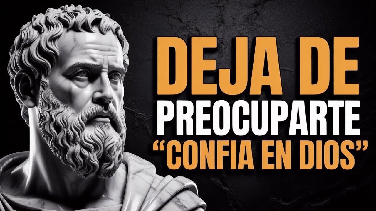 🔥DEJA DE PREOCUPARTE MÁS POR TODO, CONFÍA EN DIOS | ESTOICISMO