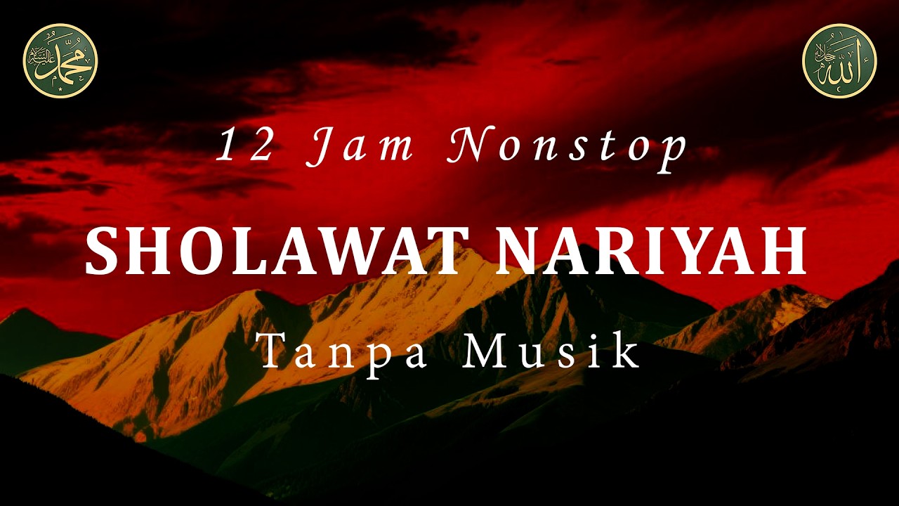 Sholawat Tanpa Musik - Sholawat Nariyah || 12 Jam Nonstop